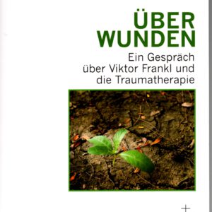 ÜberWunden. Trotzdem Ja zum Leben sagen?